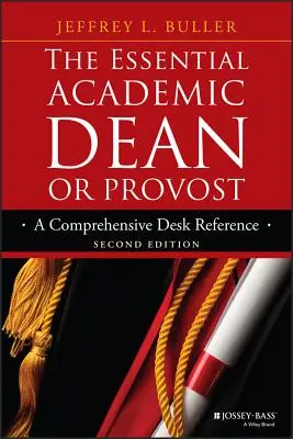 Základný akademický dekan alebo rektor: A Comprehensive Desk Reference (Komplexná príručka) - The Essential Academic Dean or Provost: A Comprehensive Desk Reference