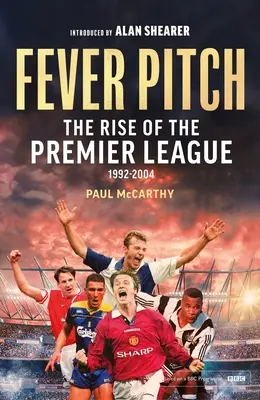 Horečka: Vzostup Premier League 1992-2004 - Fever Pitch: The Rise of the Premier League 1992-2004
