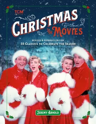 Vianoce vo filmoch (revidované a rozšírené vydanie): 35 klasických filmov na oslavu tohto obdobia - Christmas in the Movies (Revised & Expanded Edition): 35 Classics to Celebrate the Season
