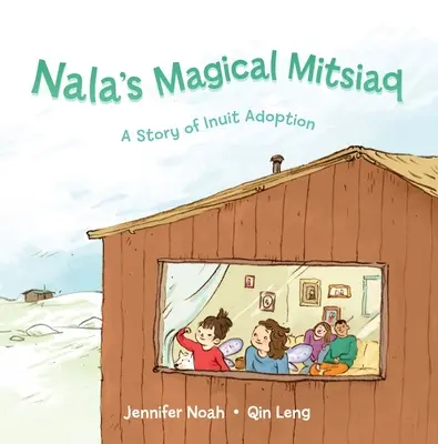 Nala's Magical Mitsiaq: Príbeh o adopcii Inuitov - Nala's Magical Mitsiaq: A Story of Inuit Adoption