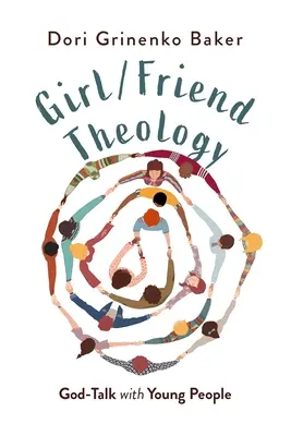 Teológia dievčaťa/priateľa: Rozhovory o Bohu s mladými ľuďmi - Girl/Friend Theology: God-Talk with Young People