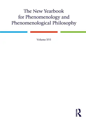 Nová ročenka pre fenomenológiu a fenomenologickú filozofiu: Ročník 16 - The New Yearbook for Phenomenology and Phenomenological Philosophy: Volume 16