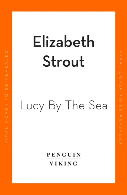 Lucy by the Sea - Od autora knihy Oh William! - Lucy by the Sea - From the Booker-shortlisted author of Oh William!