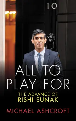 Všetko, o čo sa dá hrať: Rišo Sunak - o všetko - o postup Rišo Sunak - All to Play for: The Advance of Rishi Sunak