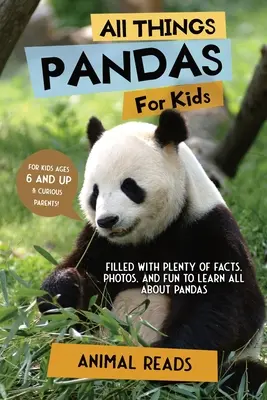 Všetko o pandách pre deti: Pandy pre všetky deti: Plné faktov, fotografií a zábavy na spoznávanie pand - All Things Pandas For Kids: Filled With Plenty of Facts, Photos, and Fun to Learn all About Pandas