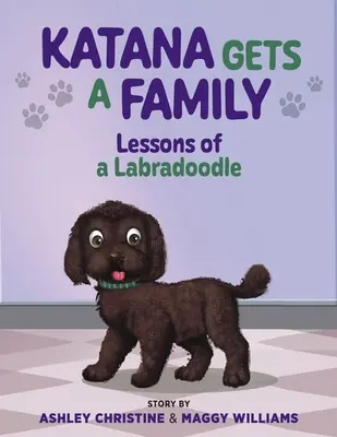 Katana získava rodinu: Lekcie labradora - Katana Gets a Family: Lessons of a Labradoodle