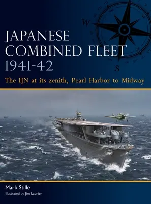Japonské kombinované loďstvo 1941-42: Ijn v zenite, od Pearl Harboru po Midway - Japanese Combined Fleet 1941-42: The Ijn at Its Zenith, Pearl Harbor to Midway