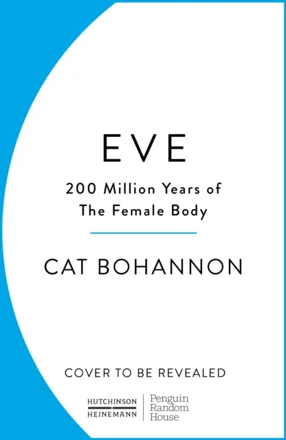 Eva - Ako ženské telo riadilo 200 miliónov rokov ľudskej evolúcie - Eve - How The Female Body Drove 200 Million Years of Human Evolution