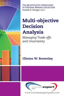 Viacúčelová rozhodovacia analýza: Riadenie kompromisov a neistoty - Multi-objective Decision Analysis: Managing Trade-offs and Uncertainty