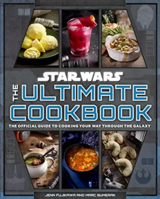 Star Wars: The Ultimate Cookbook - Oficiálny sprievodca varením v galaxii - Star Wars: The Ultimate Cookbook - The Official Guide to Cooking Your Way Through the Galaxy