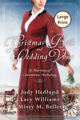 Vianočné zvony a svadobné sľuby: Manželstvo z rozumu antológia VELKÉ TLAČENÉ VYDANIE - Christmas Bells and Wedding Vows: A Marriage of Convenience Anthology LARGE PRINT EDITION