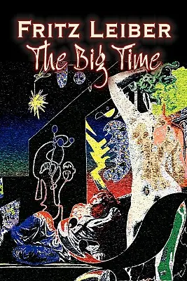 Veľký čas by Fritz Leiber, Science fiction, Fantasy - The Big Time by Fritz Leiber, Science Fiction, Fantasy