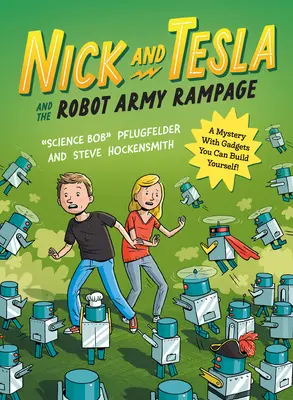 Nick a Tesla a besnenie robotickej armády: Záhada s gadgetmi, ktoré si môžete zostrojiť sami - Nick and Tesla and the Robot Army Rampage: A Mystery with Gadgets You Can Build Yourself
