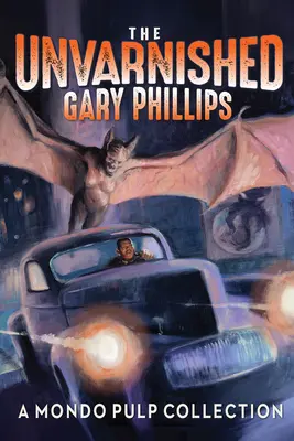 Nefalšovaný Gary Phillips: Mondo Pulp Collection - The Unvarnished Gary Phillips: A Mondo Pulp Collection