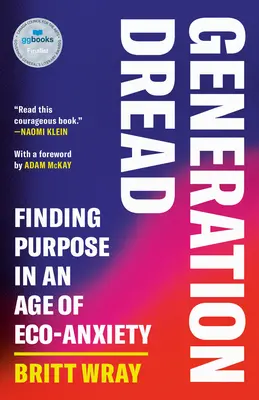 Generácia strachu: Hľadanie cieľa v dobe ekoanalýzy - Generation Dread: Finding Purpose in an Age of Eco-Anxiety