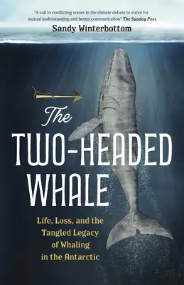 Dvojhlavá veľryba: Život, strata a spletité dedičstvo lovu veľrýb v Antarktíde - The Two-Headed Whale: Life, Loss, and the Tangled Legacy of Whaling in the Antarctic