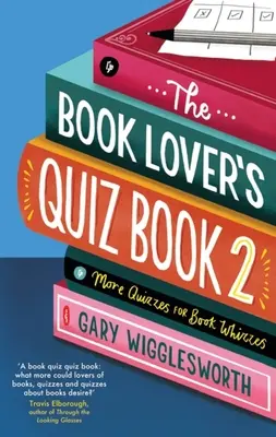 Kniha kvízov pre milovníkov kníh 2: Ďalšie kvízy pre knihomoľov - The Book Lover's Quiz Book 2: More Quizzes for Book Whizzes