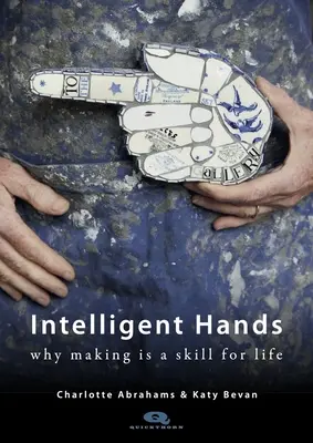 Inteligentné ruky: Prečo je výroba zručnosť na celý život - Intelligent Hands: Why Making Is a Skill for Life