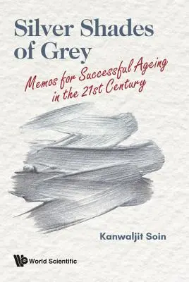 Strieborné odtiene sivej: Memorandum pre úspešné starnutie v 21. storočí - Silver Shades of Grey: Memos for Successful Ageing in the 21st Century