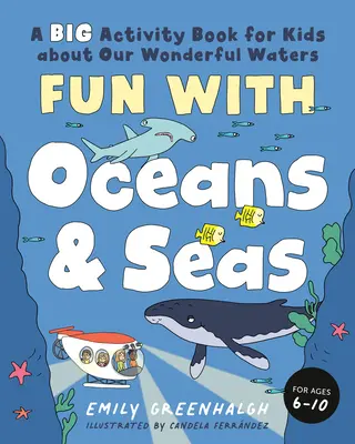 Zábava s oceánmi a moriami: Veľká kniha aktivít pre deti o našich nádherných vodách (a úžasnom morskom živote) - Fun with Oceans and Seas: A Big Activity Book for Kids about Our Wonderful Waters (and Marvelous Marine Life)