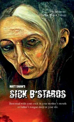 Sick B*stards: Celá zbierka bastardov - Sick B*stards: The Whole Bastard Collection