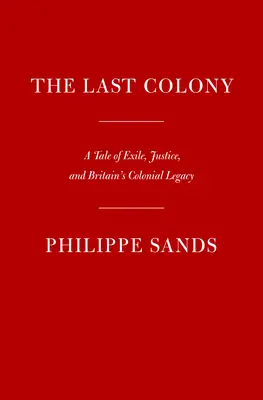 Posledná kolónia: Príbeh o vyhnanstve, spravodlivosti a odvahe - The Last Colony: A Tale of Exile, Justice, and Courage