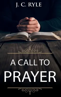 Výzva k modlitbe: Aktualizované vydanie a študijná príručka - A Call to Prayer: Updated Edition and Study Guide