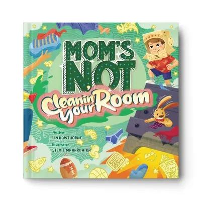 Mama ti neuklídza izbu: Učenie sa nezávislosti a sebadôvere prostredníctvom upratovania - Mom's Not Cleanin' Your Room: Learning Independence and Confidence Through Tidying Up