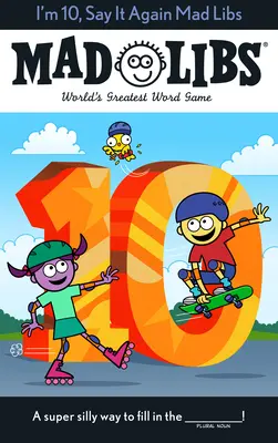 Mám 10 rokov, zopakuj si to: Vymýšľajte si: Najväčšia slovná hra na svete - I'm 10, Say It Again Mad Libs: World's Greatest Word Game