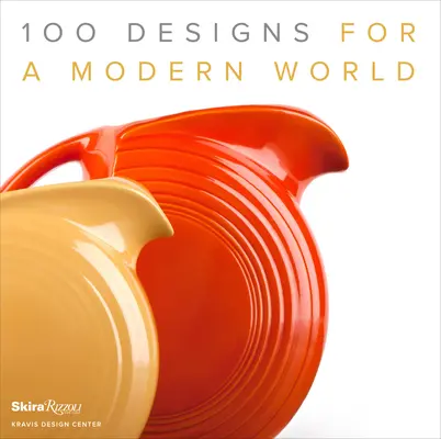 100 dizajnov pre moderný svet: Kravis Design Center - 100 Designs for a Modern World: Kravis Design Center