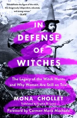 Na obranu čarodejníc: Dedičstvo honov na čarodejnice a prečo sú ženy stále súdené - In Defense of Witches: The Legacy of the Witch Hunts and Why Women Are Still on Trial
