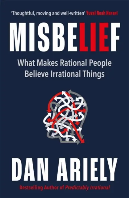 Misbelief - Čo núti racionálnych ľudí veriť iracionálnym veciam - Misbelief - What Makes Rational People Believe Irrational Things