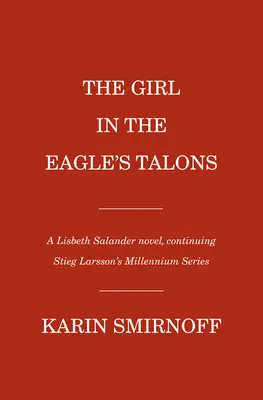 Dievča v orlích pazúroch: Lisbeth Salanderová - román v orlím orle (A Lisbeth Salander Novel) - The Girl in the Eagle's Talons: A Lisbeth Salander Novel