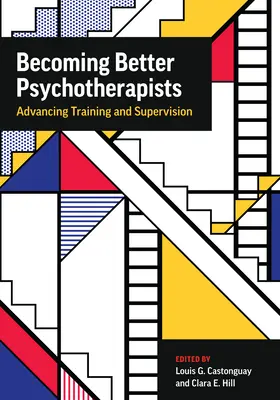 Stať sa lepšími psychoterapeutmi: Vydajte sa na cestu: Pokroky vo výcviku a supervízii - Becoming Better Psychotherapists: Advancing Training and Supervision
