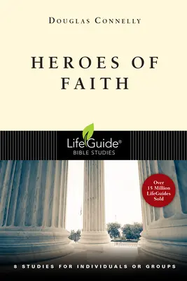 Hrdinovia viery: 8 štúdií pre jednotlivcov alebo skupiny - Heroes of Faith: 8 Studies for Individuals or Groups