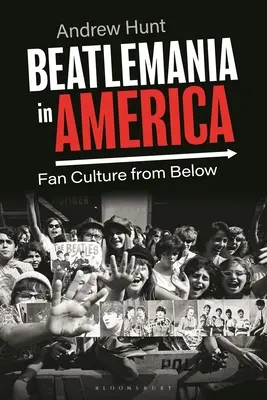 Beatlemánia v Amerike: Fanúšikovská kultúra zdola - Beatlemania in America: Fan Culture from Below