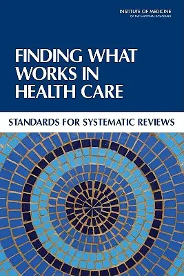 Hľadanie toho, čo funguje v zdravotníctve: Štandardy pre systematické prehľady - Finding What Works in Health Care: Standards for Systematic Reviews
