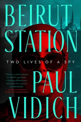 Bejrútska stanica: Dva životy špióna: Dve špiónky: román - Beirut Station: Two Lives of a Spy: A Novel