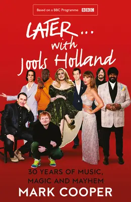 Neskôr... s Joolsom Hollandom: 30 rokov hudby, kúziel a chaosu - Later ... with Jools Holland: 30 Years of Music, Magic and Mayhem