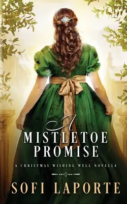 A Mistletoe Promise: A Christmas Wishing Well Novella (Prísľub imela: Vianočná novela s prianím) - A Mistletoe Promise: A Christmas Wishing Well Novella