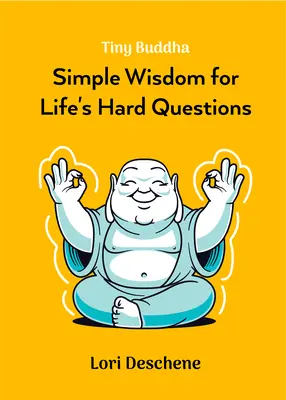 Drobný Budha: (Dobrý pocit, duchovné zdravie, New Age) - Tiny Buddha: Simple Wisdom for Life's Hard Questions (Feeling Good, Spiritual Health, New Age)