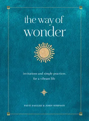 Cesta zázraku: Pozvánky a jednoduché postupy pre živý život - The Way of Wonder: Invitations and Simple Practices for a Vibrant Life