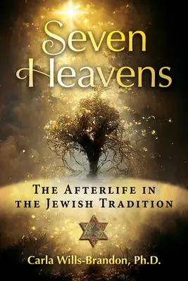 Sedem nebies: Posmrtný život v židovskej tradícii - Seven Heavens: The Afterlife in the Jewish Tradition