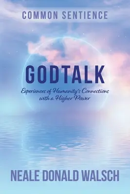 Rozhovory s Bohom: Zážitky zo spojenia ľudstva s Vyššou mocou - GodTalk: Experiences of Humanity's Connections with a Higher Power