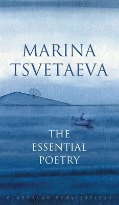 Marina Cvetajevová: Cvetajevová: Základná poézia - Marina Tsvetaeva: The Essential Poetry