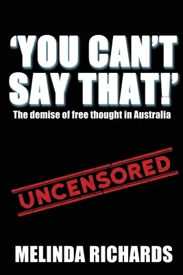 To nemôžeš povedať!: Zánik slobodného myslenia v Austrálii - You Can't Say That!: The demise of free thought in Australia