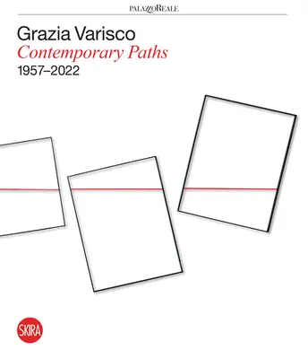 Grazia Varisco: Súčasné cesty 1957 - 2022 - Grazia Varisco: Contemporary Paths 1957-2022