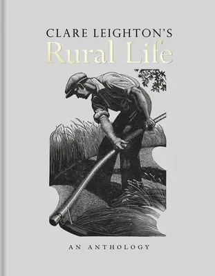Vidiecky život Clare Leightonovej: An Anthology - Clare Leighton's Rural Life: An Anthology