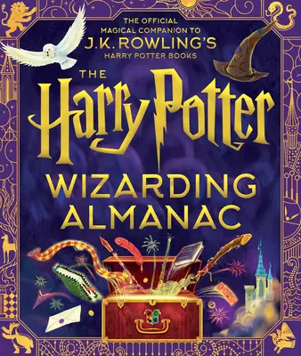 Almanach čarodejníkov Harryho Pottera: Rowlingovej: Oficiálny magický sprievodca knihami o Harrym Potterovi - The Harry Potter Wizarding Almanac: The Official Magical Companion to J.K. Rowling's Harry Potter Books