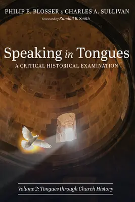 Hovorenie jazykmi: Kritické historické skúmanie, 2. zväzok - Speaking in Tongues: A Critical Historical Examination, Volume 2